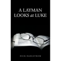 A Layman Looks at Luke