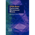 FPGA-Based Prototyping Methodology Manual: Best Practices in Design-For-Prototyping