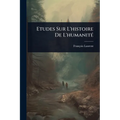 Etudes Sur L'histoire De L'humanitÃ(c)