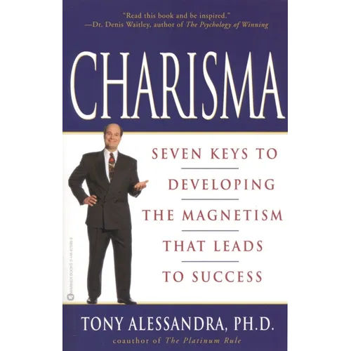 Charisma: Seven Keys to Developing the Magnetism That Leads to Success