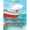The Traveling Adventures of the Robin and the Fox Around the World We Go!: A Cruise Through the Mediterranean