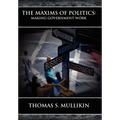 The Maxims of Politics: Making Government Work
