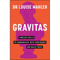 Gravitas: Timeless Skills to Communicate with Confidence and Build Trust