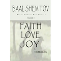 Baal Shem Tov Faith Love Joy: Mystical Stories of the Legendary Kabbalah Master