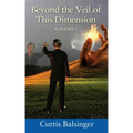 Beyond The Veil Of This Dimension: Volume I