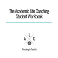 The Academic Life Coaching Student Workbook
