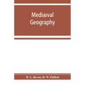 Mediæval geography. An essay in illustration of the Hereford Mappa Mundi