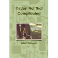 It's Just Not That Complicated