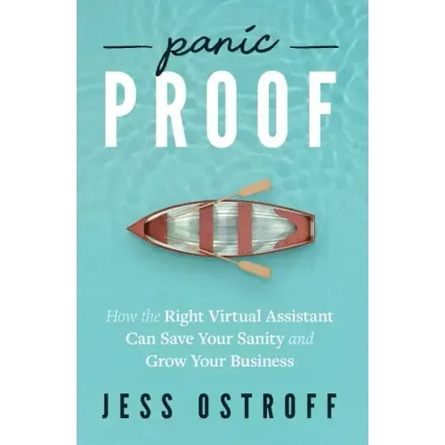Panic Proof: How the Right Virtual Assistant Can Save Your Sanity and Grow Your Business