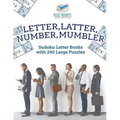 Letter, Latter, Number, Mumbler Sudoku Letter Books with 240 Large Puzzles