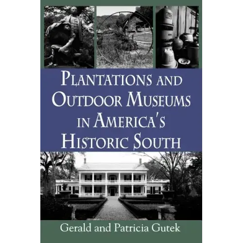 Plantations and Outdoor Museums in America's Historic South