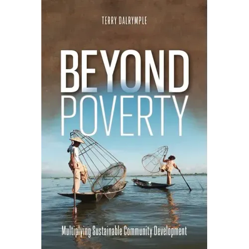 Beyond Poverty: Multiplying Christ-Centered Community Development