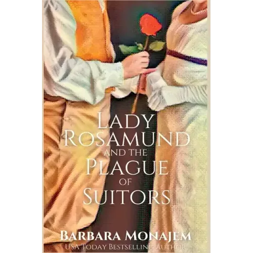 Lady Rosamund and the Plague of Suitors: A Rosie and McBrae Regency Mystery