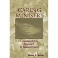 Caring Ministry: A Contemplative Approach to Pastoral Care