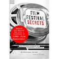 Film Festival Secrets: The Ultimate Handbook for Independent Filmmakers