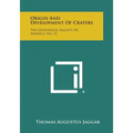 Origin and Development of Craters: The Geological Society of America, No. 21