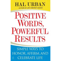 Positive Words, Powerful Results: Simple Ways to Honor, Affirm, and Celebrate Life
