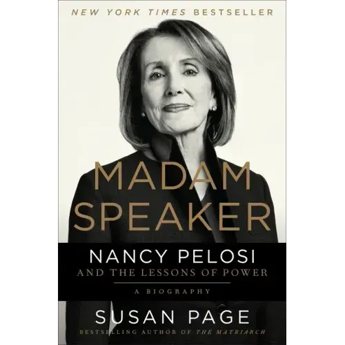 Madam Speaker: Nancy Pelosi and the Lessons of Power