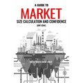 A Guide to Market Size Calculation and Confidence: The Ultimate Cheat Sheet