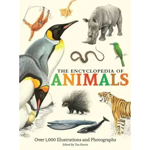 The Encyclopedia of Animals: More Than 1,000 Illustrations and Photographs