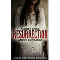 Resurrection (Amelia Doss Series, Book 1)