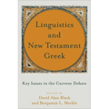 Linguistics and New Testament Greek: Key Issues in the Current Debate
