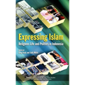Expressing Islam: Religious Life and Politics in Indonesia