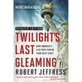 Twilight's Last Gleaming: How America's Last Days Can Be Your Best Days
