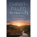 Christ-Filled Moments: 150 Devotions for Your Walk of Faith (Finding Christ in Everyday Observations)