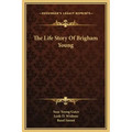 The Life Story of Brigham Young