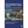 Enhancing Digital Literacies with Adult English Language Learners: Theoretical and Practical Insights