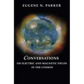 Conversations on Electric and Magnetic Fields in the Cosmos