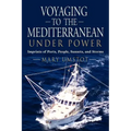 Voyaging to the Mediterranean Under Power: Imprints of Ports, People, Sunsets, and Storms