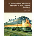 The Illinois Central Railroad In Kentucky As Seen Through Postcards