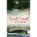 A History of Rock Creek Park: Wilderness & Washington, D.C.
