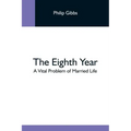 The Eighth Year: A Vital Problem Of Married Life
