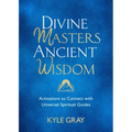 Divine Masters, Ancient Wisdom: Activations to Connect with Universal Spiritual Guides
