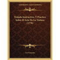 Tratado Instructivo, Y Practico Sobre El Arte De La Tintura (1778)