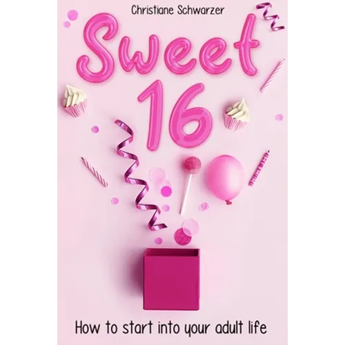 Sweet 16: How to start into your adult life. Girls Edition.