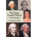 The King's Trouble Makers: Edenton's Role in Creating a Nation and State