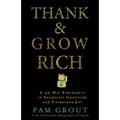 Thank & Grow Rich: A 30-Day Experiment in Shameless Gratitude and Unabashed Joy