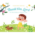 Thank You, Lord: My First Words in Praise of God
