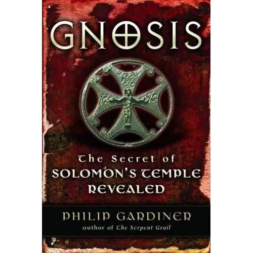 Gnosis: The Secrets of Solomon's Temple Revealed