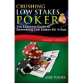 Crushing Low Stakes Poker: The Essential Guide to Dominating Low Stakes Sit 'n Gos, Volume 1: Strategy