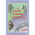 The South Atlantic Coast and Piedmont: A Literary Field Guide