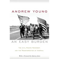 An Easy Burden: The Civil Rights Movement and the Transformation of America