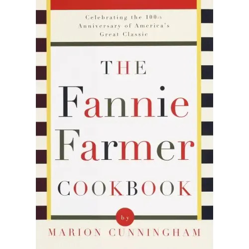 The Fannie Farmer Cookbook: Celebrating the 100th Anniversary of America's Great Classic Cookbook