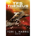 TFS Theseus: The Terran Fleet Command Saga - Book 2