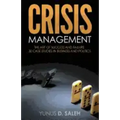 Crisis Management: THE ART OF SUCCESS & FAILURE: 30 Case Studies in Business & Politics