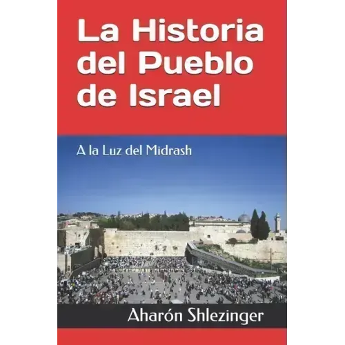 La Historia del Pueblo de Israel: A la Luz del Midrash